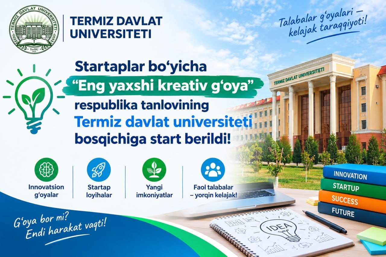 Startaplar bo'yicha "Eng yaxshi kreativ g'oya" respublika tanlovining Termiz davlat universiteti bosqichiga start berildi!